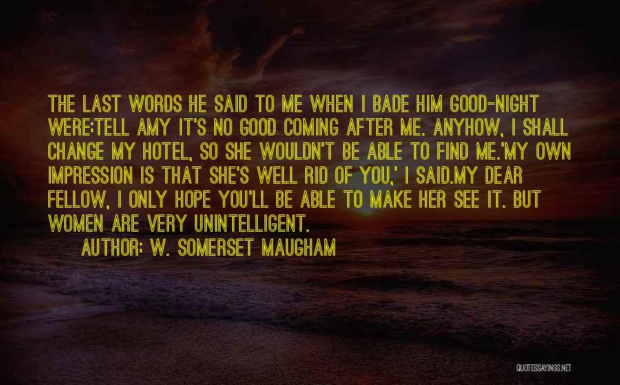 Coming After You Quotes By W. Somerset Maugham