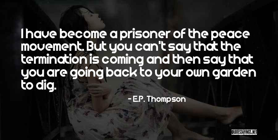 Coming And Going Quotes By E.P. Thompson Coming And Going Quotes By E.P. Thompson