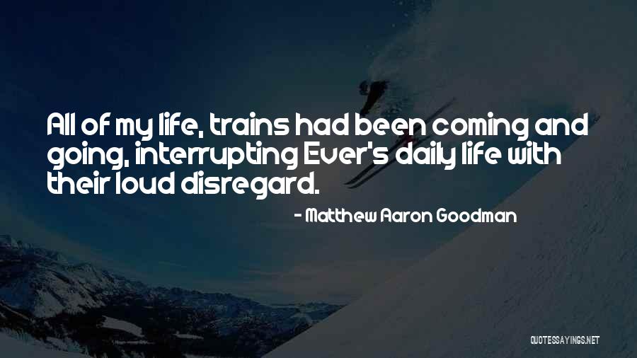 Coming And Going Quotes By Matthew Aaron Goodman Coming And Going Quotes By Matthew Aaron Goodman