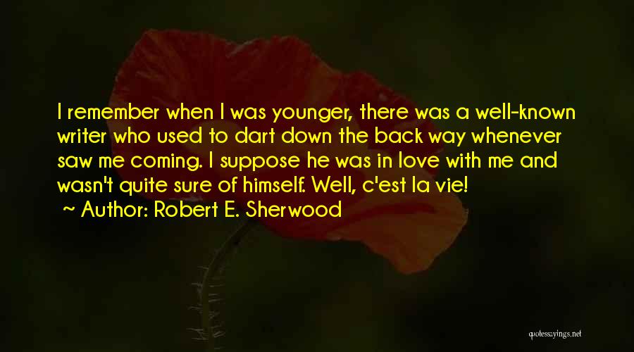 Coming Back Down Quotes By Robert E. Sherwood