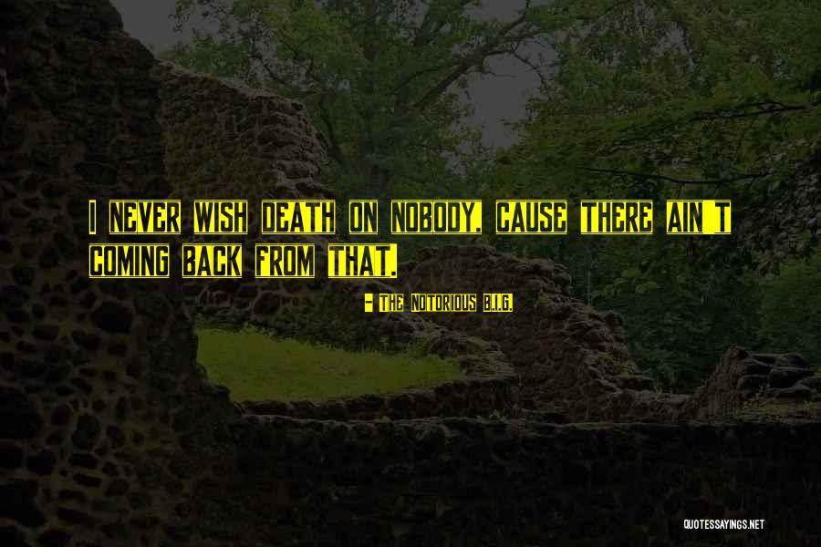 Coming Back From Death Quotes By The Notorious B.I.G. Coming Back From Death Quotes By The Notorious B.I.G.