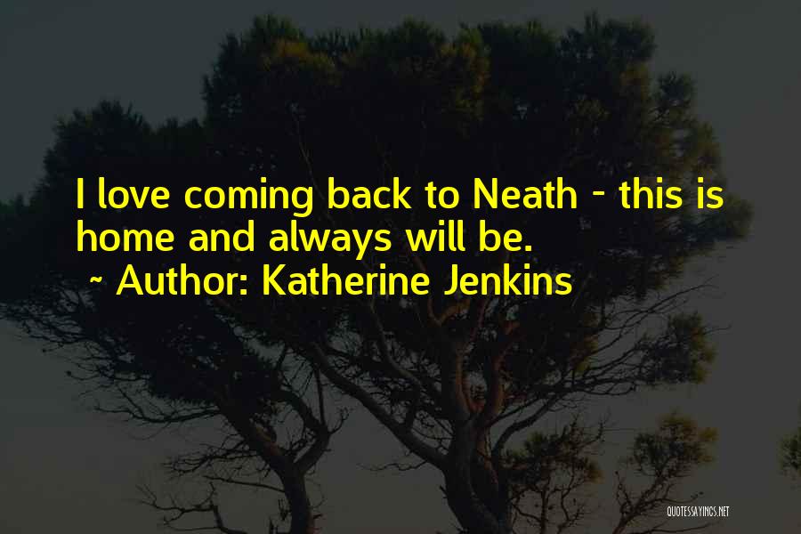 Coming Back Home Love Quotes By Katherine Jenkins