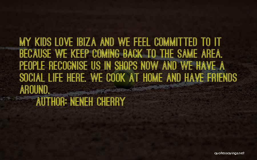 Coming Back Home Love Quotes By Neneh Cherry
