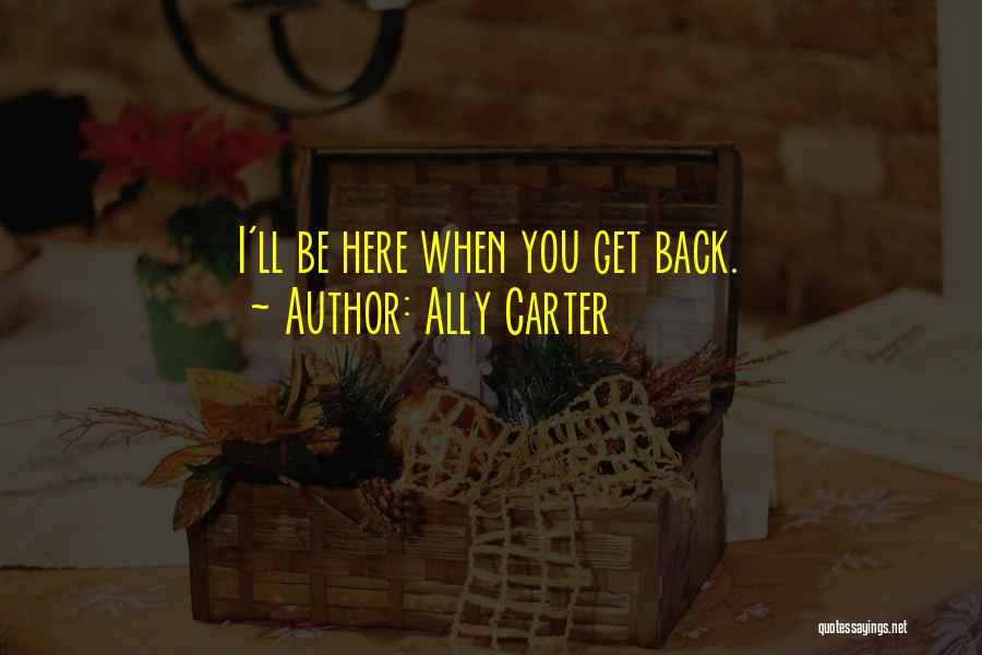 Coming Back Home Quotes By Ally Carter