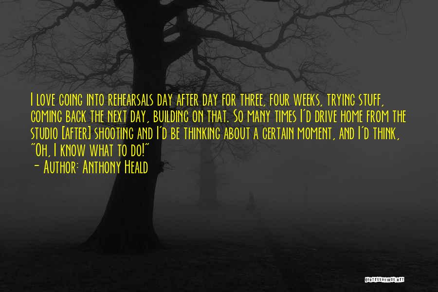 Coming Back Home Quotes By Anthony Heald