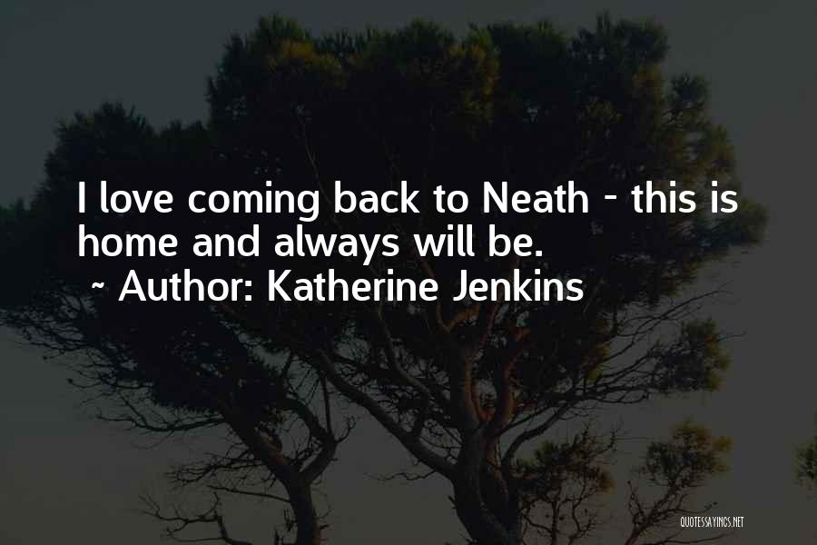 Coming Back Home Quotes By Katherine Jenkins