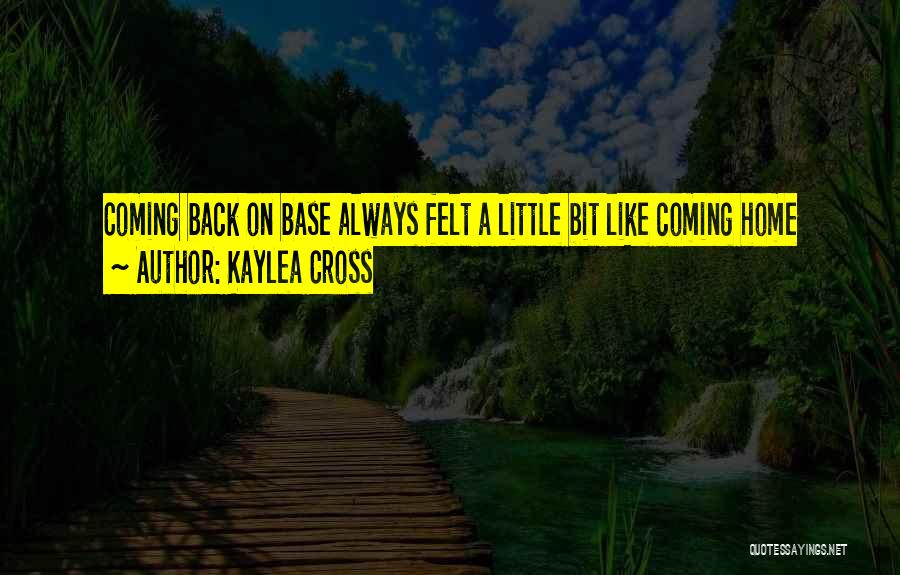 Coming Back Home Quotes By Kaylea Cross