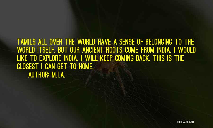 Coming Back Home Quotes By M.I.A.