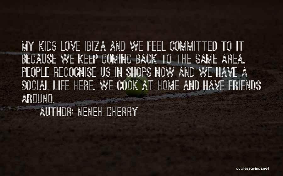 Coming Back Home Quotes By Neneh Cherry