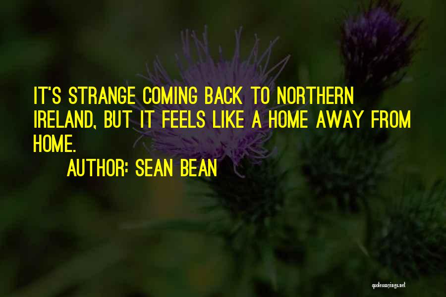 Coming Back Home Quotes By Sean Bean