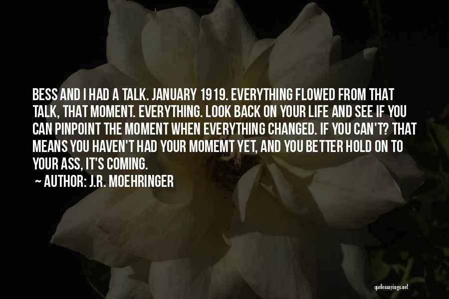 Coming Back Into Your Life Quotes By J.R. Moehringer