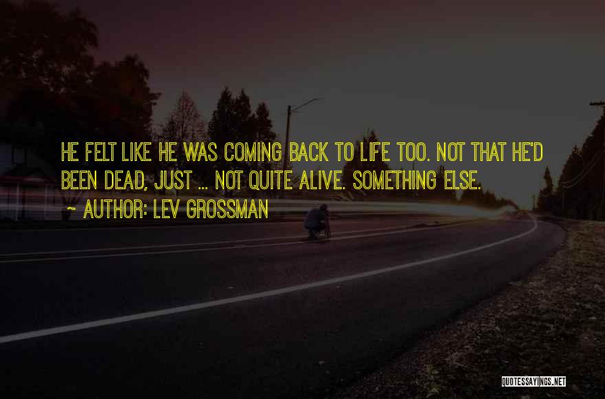 Coming Back Into Your Life Quotes By Lev Grossman