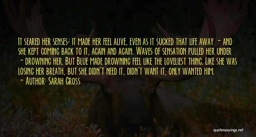 Coming Back Into Your Life Quotes By Sarah Cross
