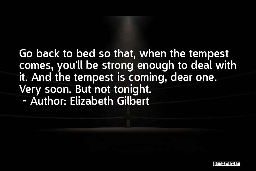 Coming Back Strong Quotes By Elizabeth Gilbert