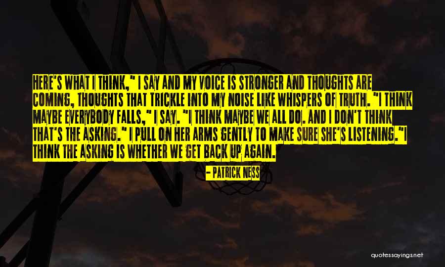 Coming Back Stronger Quotes By Patrick Ness Coming Back Stronger Quotes By Patrick Ness