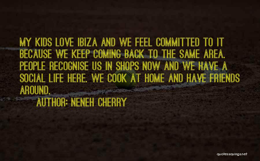 Coming Back To My Love Quotes By Neneh Cherry