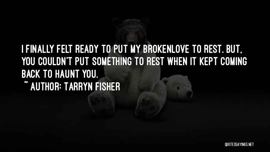 Coming Back To My Love Quotes By Tarryn Fisher