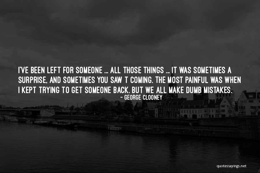 Coming Back To The One You Love Quotes By George Clooney Coming Back To The One You Love Quotes By George Clooney
