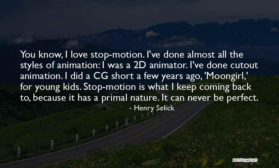 Coming Back To The One You Love Quotes By Henry Selick Coming Back To The One You Love Quotes By Henry Selick