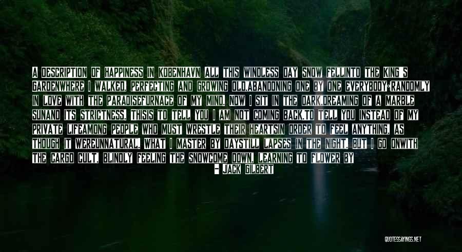 Coming Back To The One You Love Quotes By Jack Gilbert Coming Back To The One You Love Quotes By Jack Gilbert