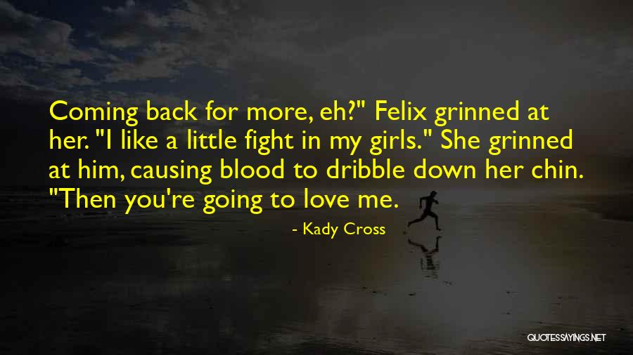 Coming Back To The One You Love Quotes By Kady Cross Coming Back To The One You Love Quotes By Kady Cross