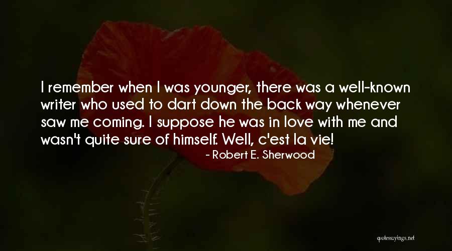 Coming Back To The One You Love Quotes By Robert E. Sherwood