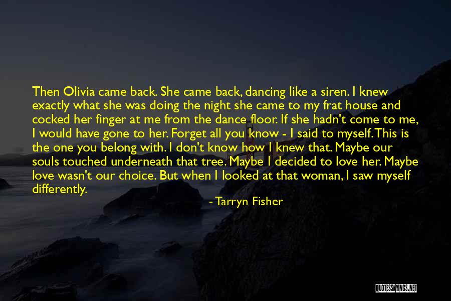Coming Back To The One You Love Quotes By Tarryn Fisher Coming Back To The One You Love Quotes By Tarryn Fisher