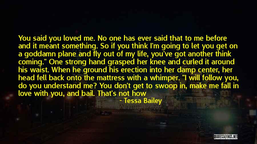 Coming Back To The One You Love Quotes By Tessa Bailey Coming Back To The One You Love Quotes By Tessa Bailey