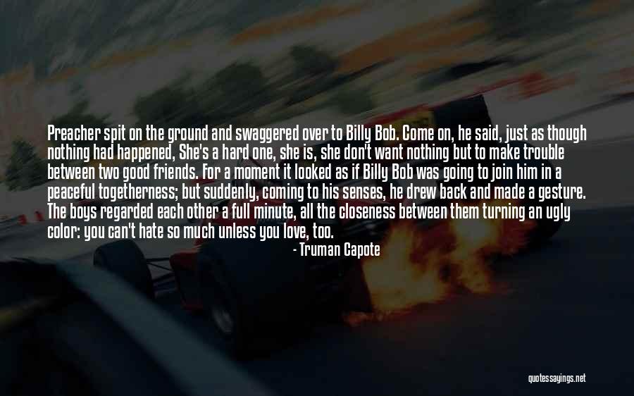 Coming Back To The One You Love Quotes By Truman Capote Coming Back To The One You Love Quotes By Truman Capote