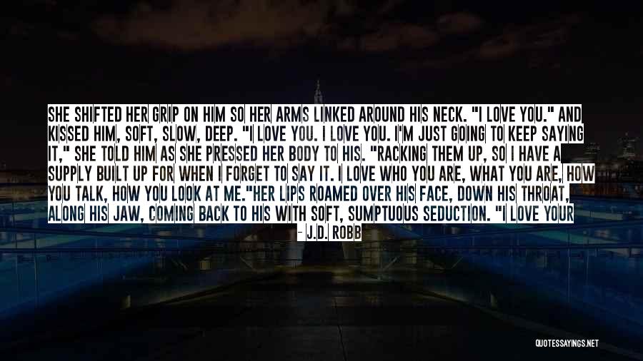 Coming Back To Your Love Quotes By J.D. Robb Coming Back To Your Love Quotes By J.D. Robb