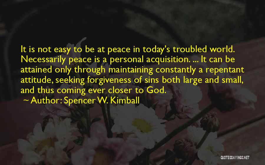 Coming Closer To God Quotes By Spencer W. Kimball