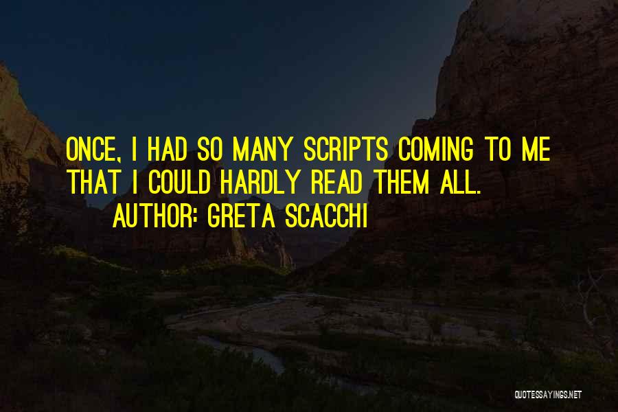 Coming From Nothing To Something Quotes By Greta Scacchi