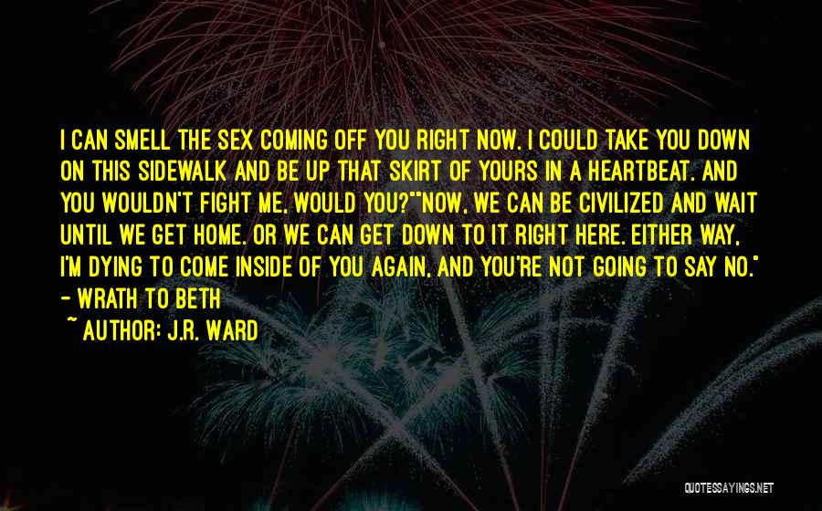 Coming Home Again Quotes By J.R. Ward