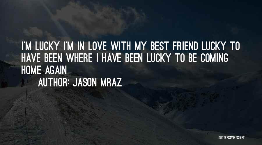 Coming Home Again Quotes By Jason Mraz