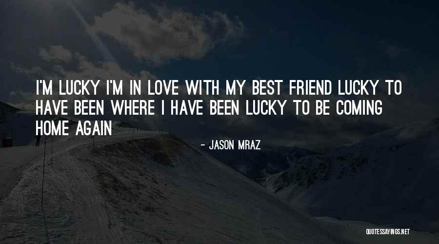 Coming Home Again Quotes By Jason Mraz