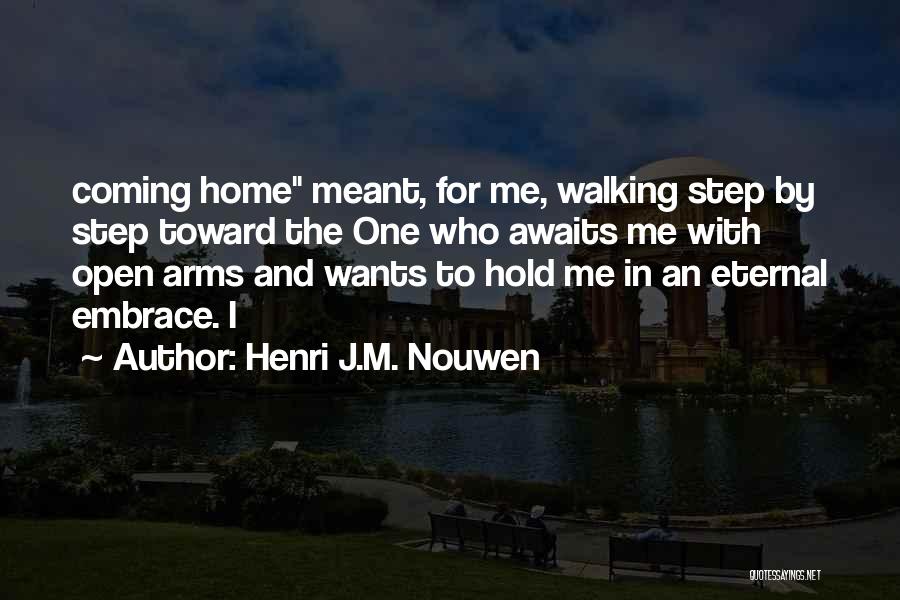 Coming Home Quotes By Henri J.M. Nouwen