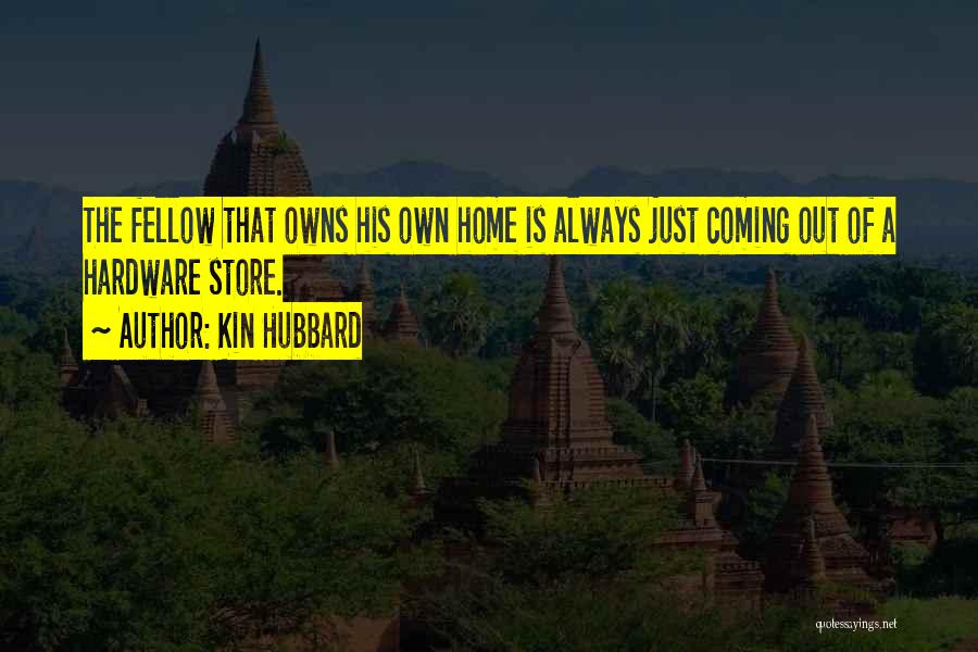 Coming Home Quotes By Kin Hubbard