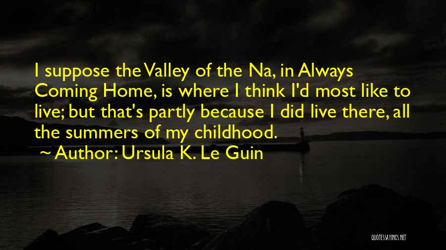 Coming Home Quotes By Ursula K. Le Guin