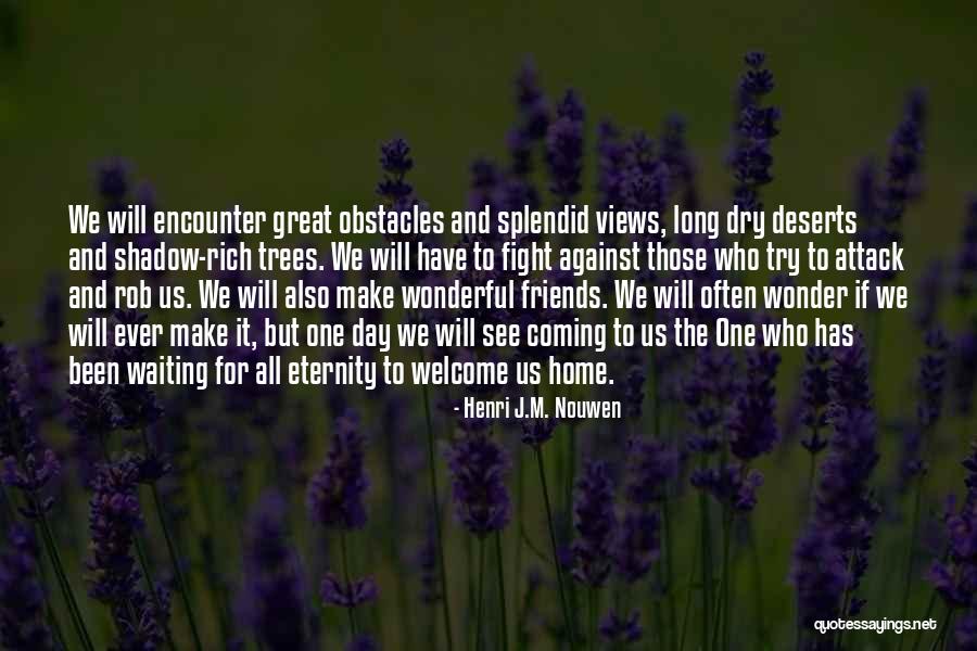 Coming Home To Friends Quotes By Henri J.M. Nouwen