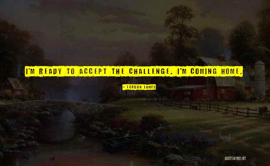 Coming Home To Yourself Quotes By LeBron James Coming Home To Yourself Quotes By LeBron James