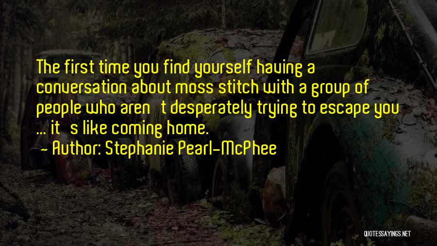 Coming Home To Yourself Quotes By Stephanie Pearl-McPhee