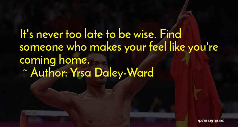 Coming Home To Yourself Quotes By Yrsa Daley-Ward
