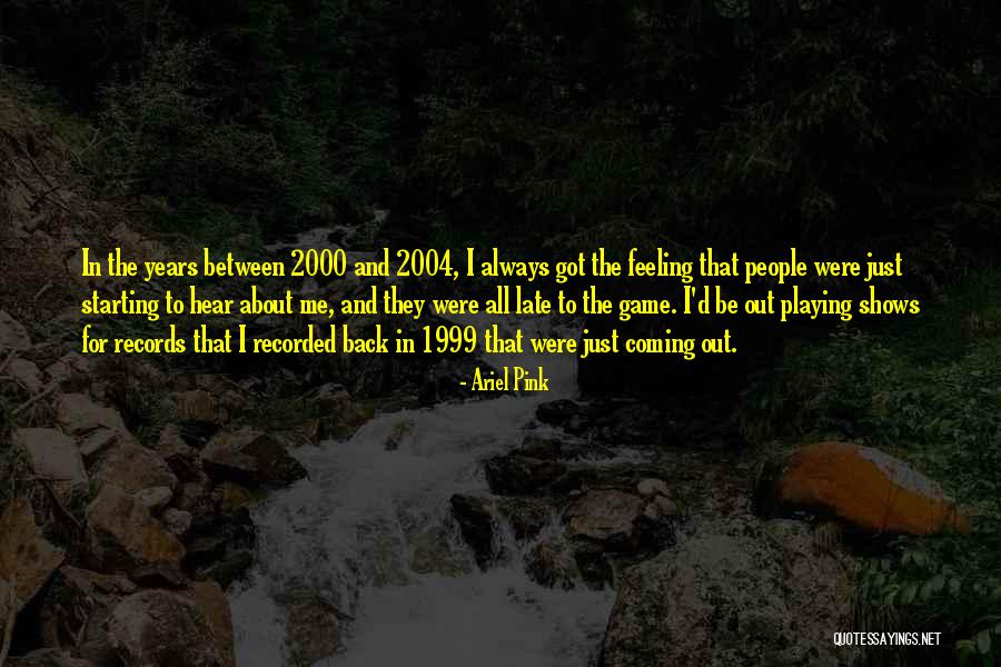Coming In Between Quotes By Ariel Pink Coming In Between Quotes By Ariel Pink