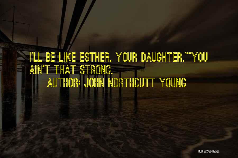 Coming Of Age Quotes By John Northcutt Young