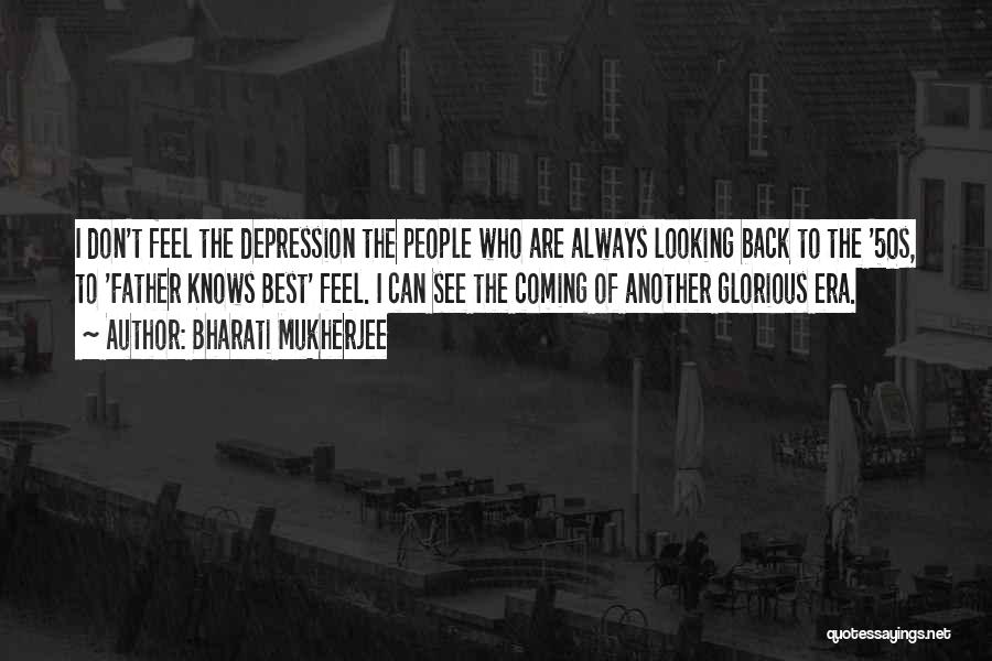 Coming Out Depression Quotes By Bharati Mukherjee