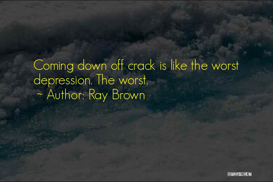 Coming Out Depression Quotes By Ray Brown
