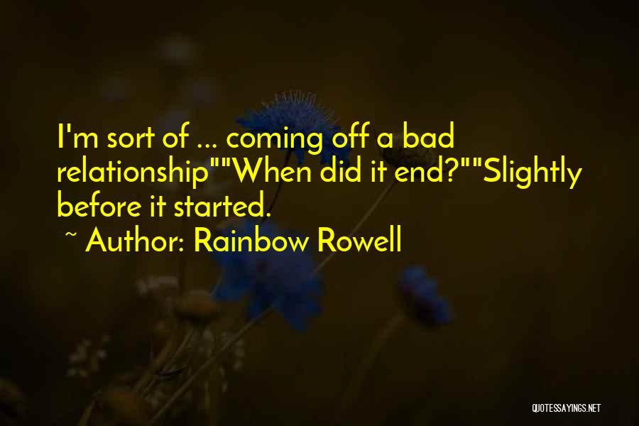 Coming Out Of A Bad Relationship Quotes By Rainbow Rowell