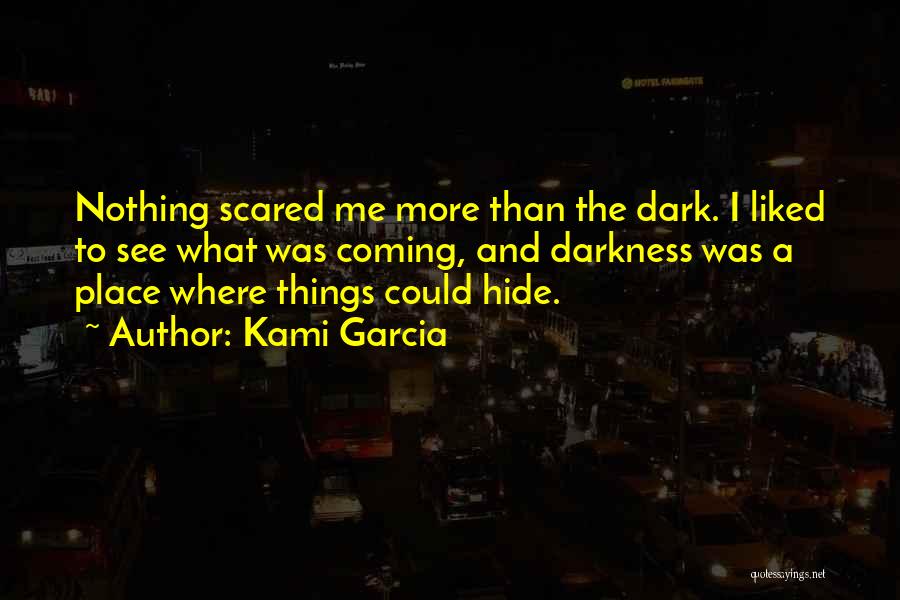 Coming Out Of A Dark Place Quotes By Kami Garcia