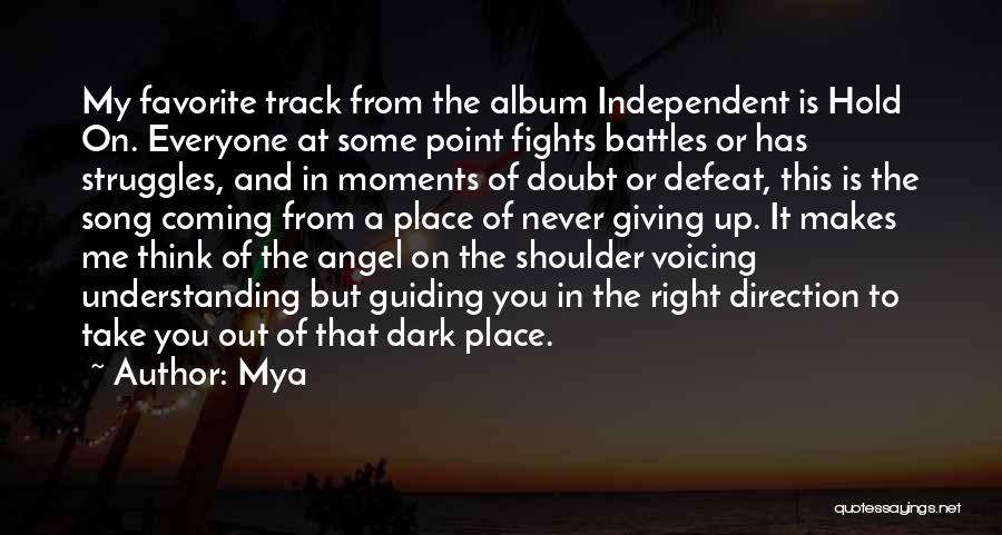 Coming Out Of A Dark Place Quotes By Mya