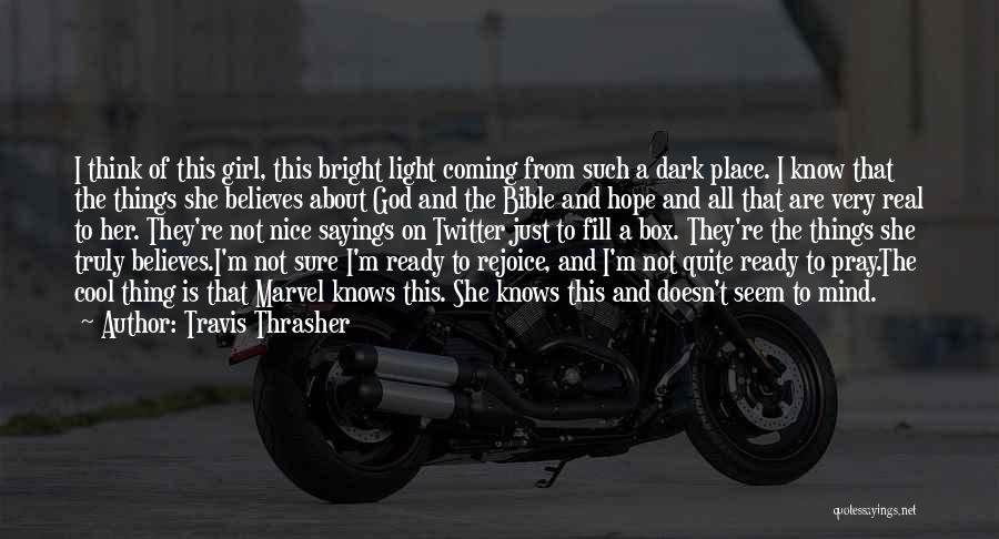 Coming Out Of A Dark Place Quotes By Travis Thrasher